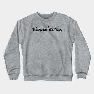 Yippee Ki Yay Offensive Christmas Humor Crewneck Sweatshirt
